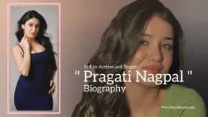 Read more about the article Pragati Nagpal biography (Indian Actress and Singer)