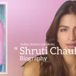 Shruti Chauhan biography (Indian Actress and Model)