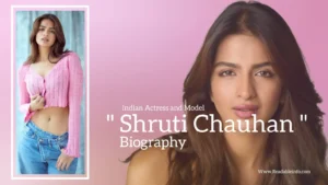 Read more about the article Shruti Chauhan biography (Indian Actress and Model)
