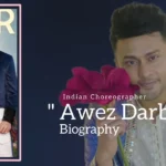 Awez Darbar biography (Indian Choreographer)
