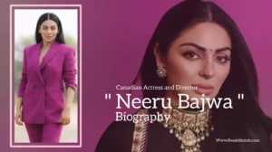 Read more about the article Neeru Bajwa biography (Canadian Actress and Director)