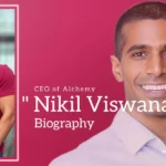 Nikil Viswanathan biography (CEO of Alchemy)
