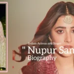 Nupur Sanon biography (Indian Actress and Singer)