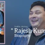 Rajesh Kumar biography (Indian Actor)