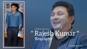 Read more about the article Rajesh Kumar biography (Indian Actor)