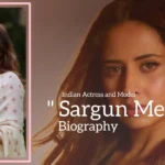 Sargun Mehta biography (Indian Actress and Model)