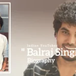 Balraj Singh biography (Indian Youtuber)