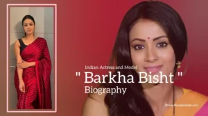 Read more about the article Barkha Bisht biography (Indian Actress and Model)