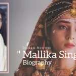 Mallika Singh biography (Indian Actress)