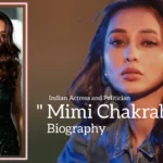 Mimi Chakraborty biography (Indian Actress and Politician)