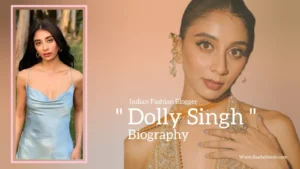 Read more about the article Dolly Singh biography (Indian Fashion Blogger)
