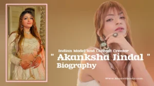 Read more about the article Akanksha Jindal biography (Indian Model and Content Creator)